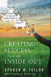 Creating Success from the Inside Out: Develop the Focus and Strategy to Uncover the Life You Want - Original PDF
