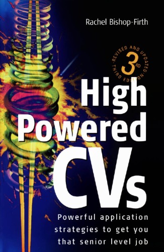 High Powered CVs: Powerful Application Strategies to Get You That Senior Level Job - PDF