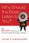 Why Should the Boss Listen to You: The Seven Disciplines of the Trusted Strategic Advisor - PDF