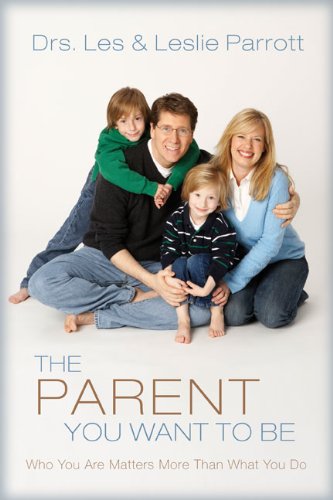The Parent You Want to Be: Who You Are Matters More Than What You Do - PDF