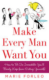 Make Every Man Want You: How to Be So Irresistible You'll Barely Keep from Dating Yourself! - PDF