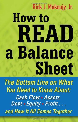 How to Read a Balance Sheet: The Bottom Line on What You Need to Know about Cash Flow, Assets, Debt, Equity, Profit...and How It all Comes Together - PDF