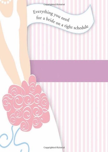 Plan a Great Wedding in Three Months or Less: Everything You Need for a Bride on a Tight Schedule - Original PDF