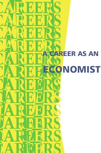 A Career As an Economist: With a Degree in Economics, You Will Be Prepared for an Exceptional Variety of Exciting and Rewarding Careers - Original PDF