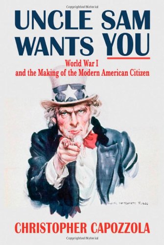 Uncle Sam Wants You: World War I and the Making of the Modern American Citizen - PDF