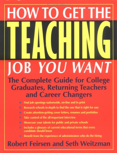 How to Get the Teaching Job You Want: The Complete Guide for College Graduates, Returning Teachers and Career Changers - PDF