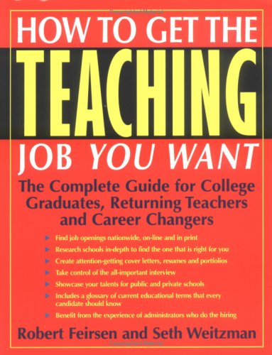 How to Get the Teaching Job You Want: The Complete Guide for College Graduates, Returning Teachers and Career Changers - PDF