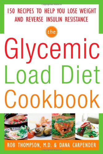 The Glycemic-Load Diet Cookbook: 150 Recipes to Help You Lose Weight and Reverse Insulin Resistance - PDF