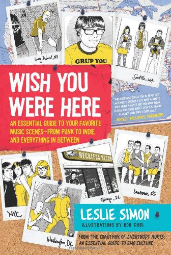 Wish You Were Here: An Essential Guide to Your Favorite Music Scenes-from Punk to Indie and Everything in Between - Original PDF