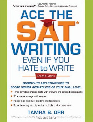 Ace the SAT Writing Even If You Hate to Write: Shortcuts and Strategies to Score Higher Regardless of Your Skill Level, Second Edition - PDF