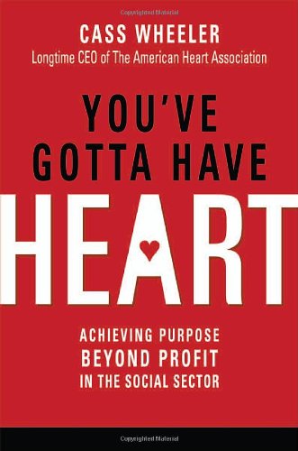 You've Gotta Have Heart: Achieving Purpose Beyond Profit in the Social Sector - Original PDF