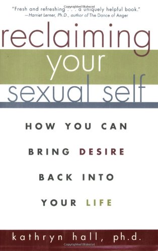 Reclaiming Your Sexual Self: How You Can Bring Desire Back Into Your Life - Original PDF