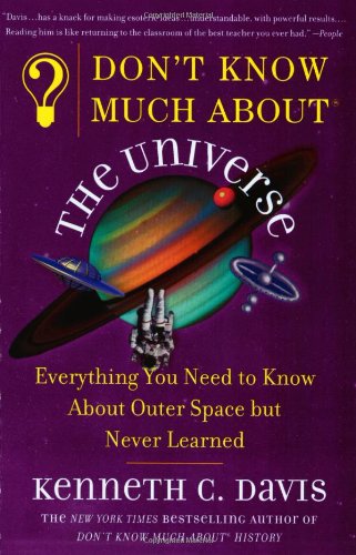Don't Know Much About the Universe: Everything You Need to Know About Outer Space but Never Learned (Don't Know Much About...) - PDF