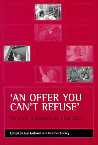 An Offer You Can't Refuse : Workfare in International Perspective - Original PDF