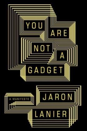 You Are Not a Gadget: A Manifesto - PDF