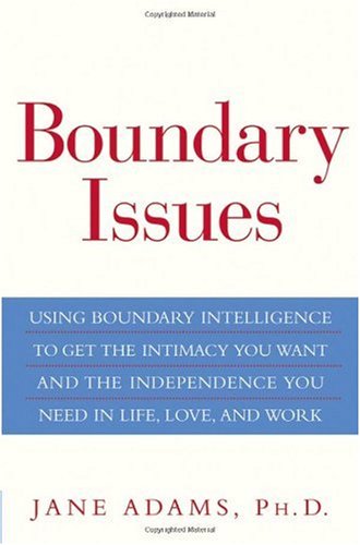 Boundary Issues: Using Boundary Intelligence to Get the Intimacy You Want and the Independence You Need in Life, Love, and Work - Original PDF