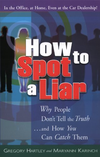 How to Spot a Liar: Why People Don't Tell the Truth And How You Can Catch Them - PDF