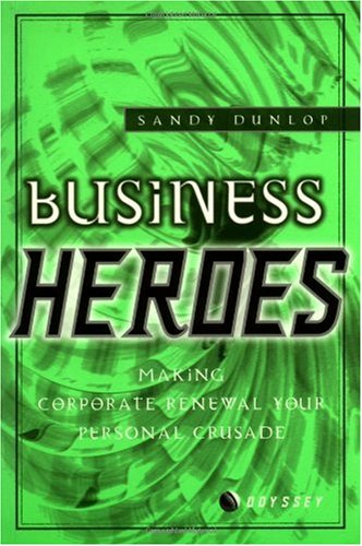 Business Heroes: Making Business Renewal You Personal Crusade - PDF