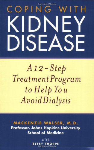 Coping with Kidney Disease: A 12-Step Treatment Program to Help You Avoid Dialysis - Original PDF