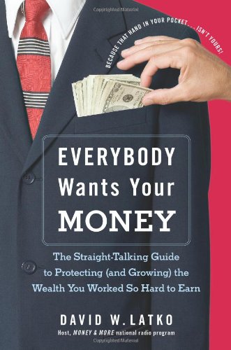 Everybody Wants Your Money: The Straight-Talking Guide to Protecting (and Growing) the Wealth You Worked So Hard to Earn - PDF