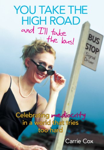 You Take the High Road and I'll Take the Bus: Celebrating Mediocrity in a World That Tries Too Hard! - PDF