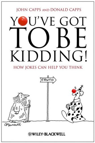 You've Got To Be Kidding!: How Jokes Can Help You Think - Original PDF
