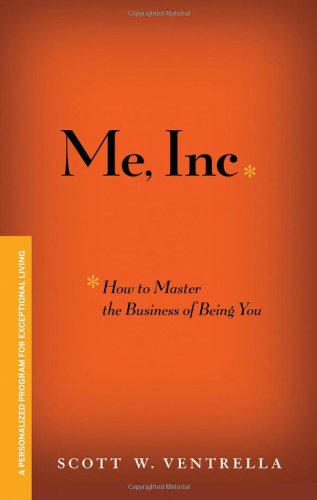 ME, INC. How to Master the Business of Being You: A Personalized Program for Exceptional Living - PDF