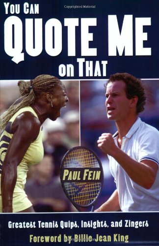 You Can Quote Me On That: Greatest Tennis Quips, Insights And Zingers - Original PDF