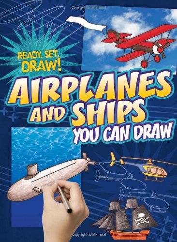 Airplanes and Ships You Can Draw (Ready, Set, Draw!) - Original PDF