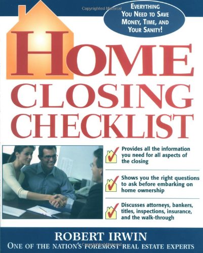 Home Closing Checklist, Everything You Need to Know to Save Money, Time, and Your Sanity When You Are Closing on a Home - PDF