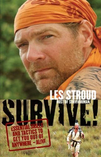 Survive!: Essential Skills and Tactics to Get You Out of Anywhere - Alive - Original PDF