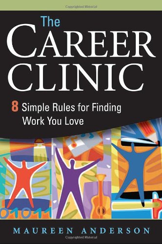 The Career Clinic: Eight Simple Rules for Finding Work You Love - PDF