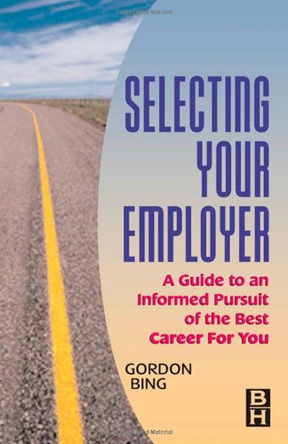 Selecting Your Employer, A Guide to an Informed Pursuit of the Best Career for You (Improving Human Performance Series) - PDF