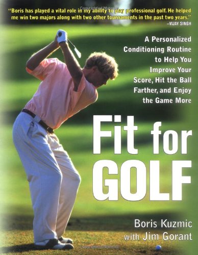 Fit for Golf : How a Personalized Conditioning Routine Can Help You Improve Your Score, Hit the Ball Further, and E - PDF