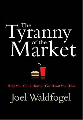 The Tyranny of the Market: Why You Can't Always Get What You Want - PDF