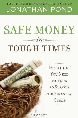 Safe Money in Tough Times: Everything You Need to Know to Survive the Financial Crisis - PDF