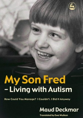 My Son Fred- Living With Autism: How Could You Manage? I Couldn't, I Did It Anyway - PDF