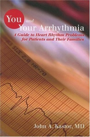 You and Your Arrhythmia: A Guide to Heart Rhythm Problems for Patients & Their Families - PDF