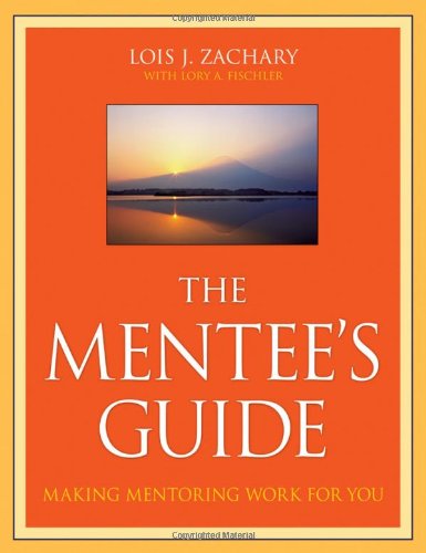 The Mentee's Guide: Making Mentoring Work for You - Original PDF