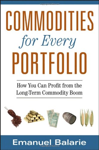 Commodities for Every Portfolio: How You Can Profit from the Long-Term Commodity Boom - PDF