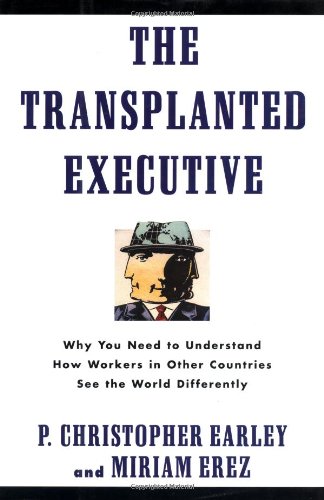 The Transplanted Executive: Why You Need to Understand How Workers in Other Countries See the World Differently - Original PDF