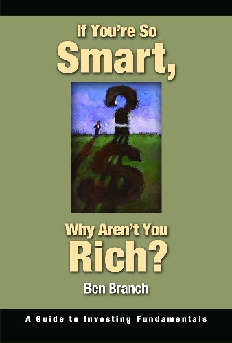 If You're So Smart, Why Aren't You Rich?: A Guide to Investing Fundamentals - PDF