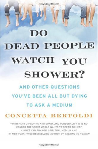 Do Dead People Watch You Shower?: And Other Questions You've Been All but Dying to Ask a Medium - PDF