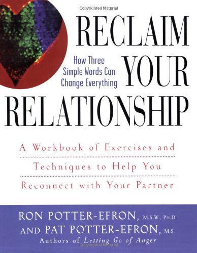 Reclaim Your Relationship : A Workbook of Exercises and Techniques to Help You Reconnect with Your Partner - PDF