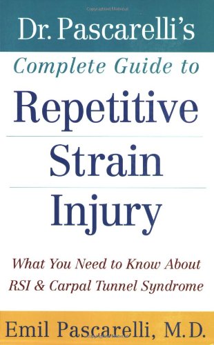 Dr. Pascarelli's Complete Guide to Repetitive Strain Injury: What You Need to Know About RSI and Carpal Tunnel Syndrome - PDF