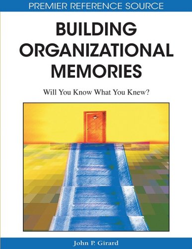 Building Organizational Memories: Will You Know What You Knew? (Premier Reference Source) - Original PDF