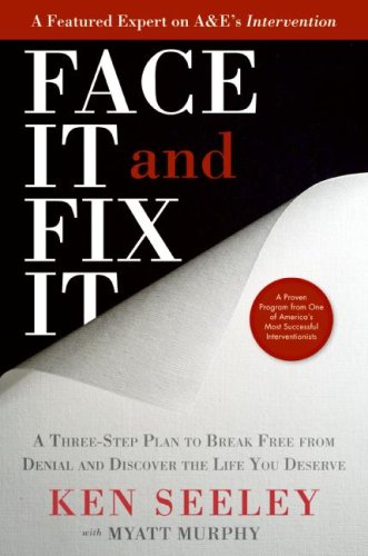 Face It and Fix It: A Three-Step Plan to Break Free from Denial and Discover the Life You Deserve - PDF