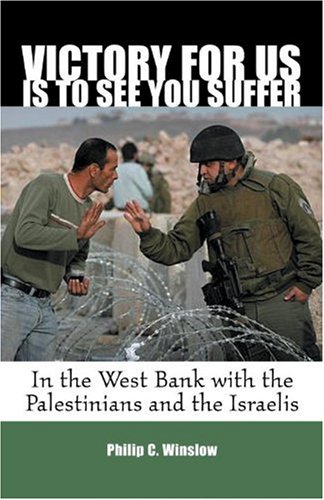 Victory for Us Is to See You Suffer: In the West Bank with the Palestinians and the Israelis - PDF