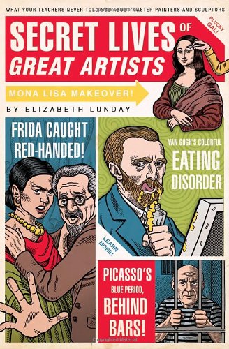 Secret Lives of Great Artists: What Your Teachers Never Told You About Master Painter and Sculptors - PDF