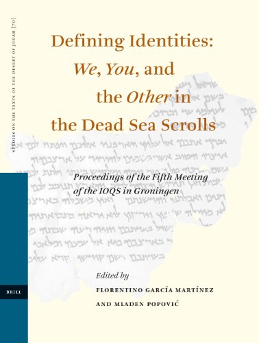 Defining Identities: We, You, and the Other in the Dead Sea Scrolls; Proceedings of the Fifth Meeting of the IOQS in Groningen (Studies on the Texts of the Desert of Judah) - PDF